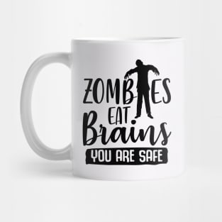 Zombies Eat Brains You Are Safe Mug